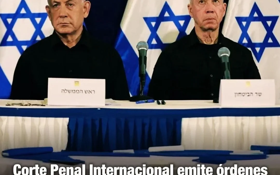 Corte Penal internacional emite órdenes de arresto contra el Primer Ministro israelí, Netanyahu, y su ex ministro de defensa Gallant, por crímenes de guerra en Gaza