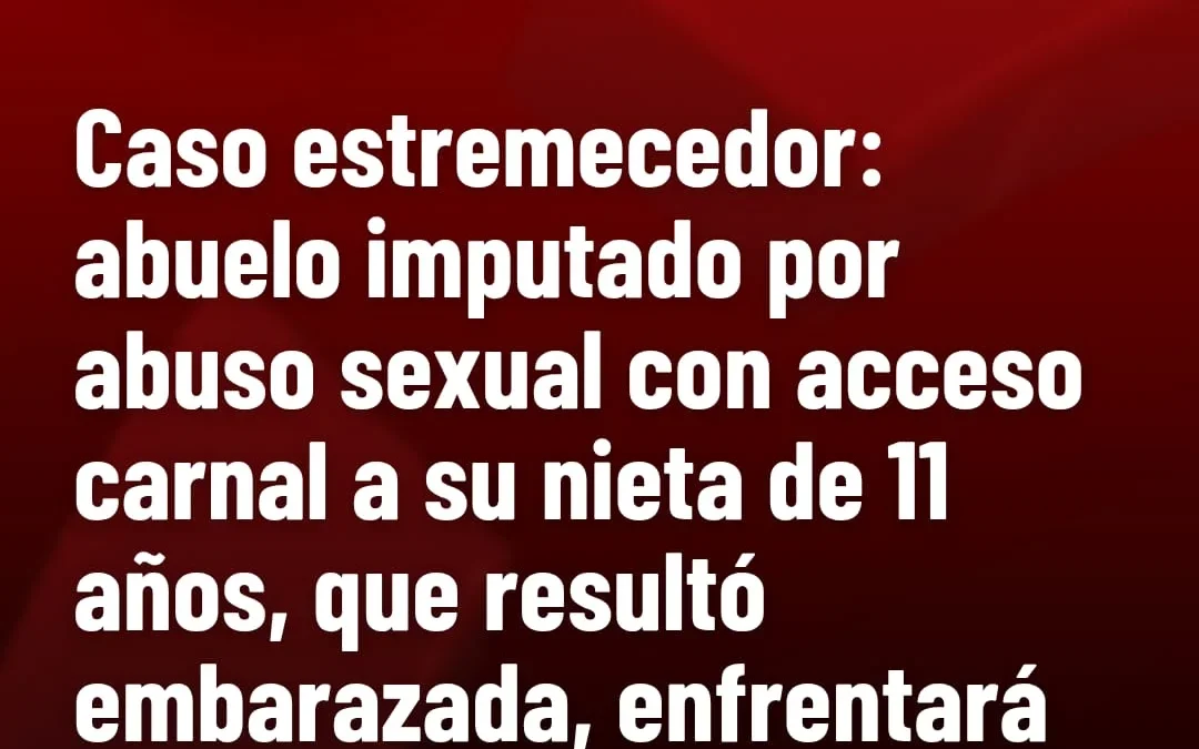 Abuelo imputado por abuso sexual, enfrentará indagatoria judicial