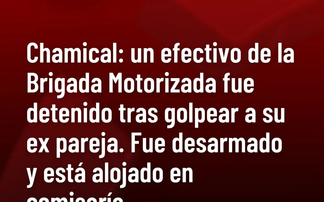 Chamical: un efectivo de la Brigada Motorizada fue detenido tras golpear a su expareja