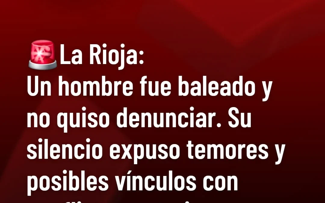 La Rioja: Un hombre fue baleado y no quiso denunciar