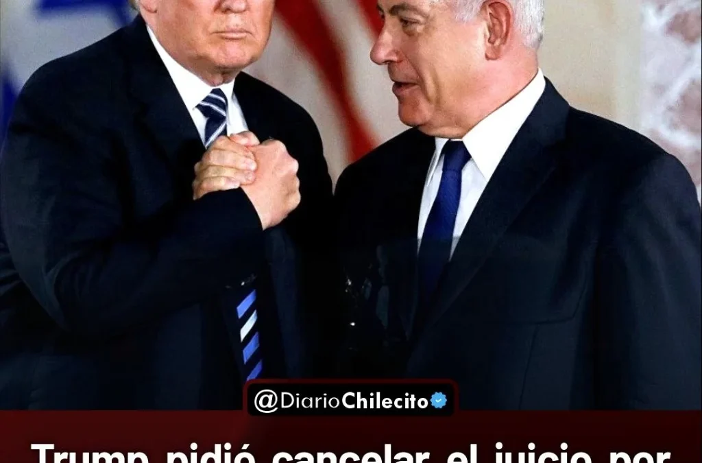 Trump pidió cancelar juicio por corrupción y fraude contra el primer ministro israelí, Netanyahu