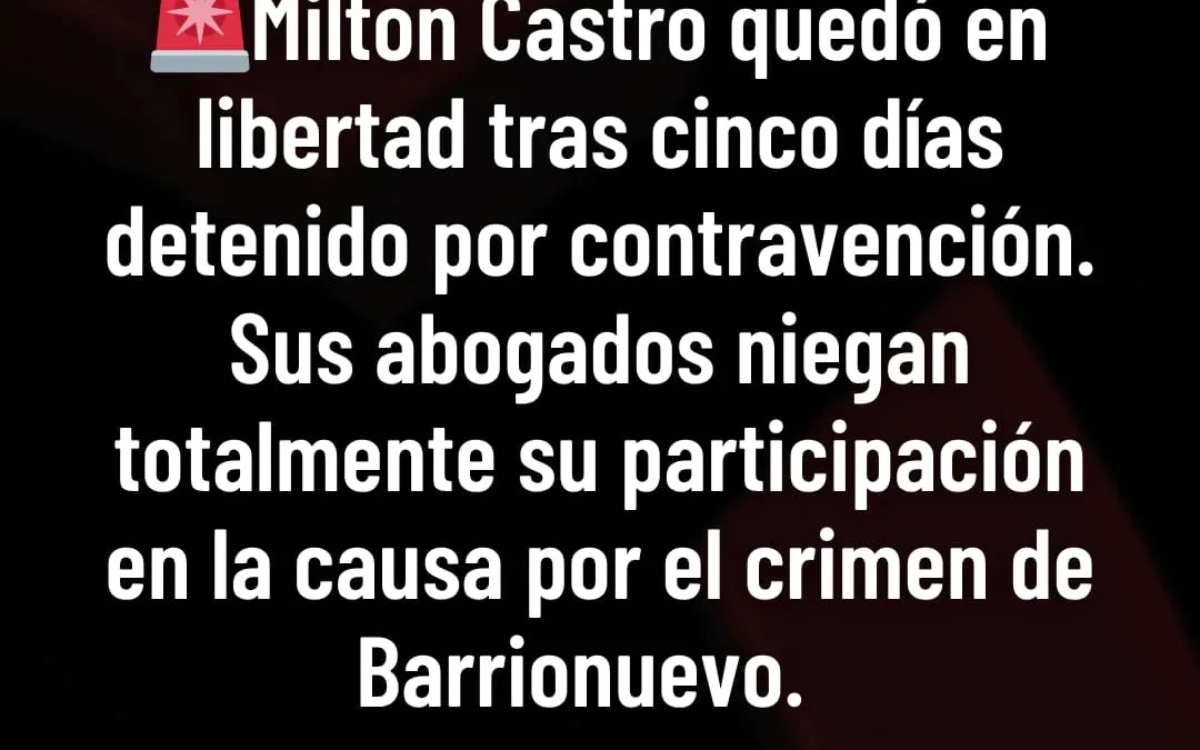 Milton Castro quedó en libertad tras cinco días detenido por contravención