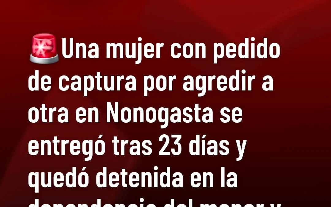 Una mujer con pedido de captura por agredir a otra en Nonogasta se entregó tras 23 días y quedó detenida en la dependencia del menor y la mujer