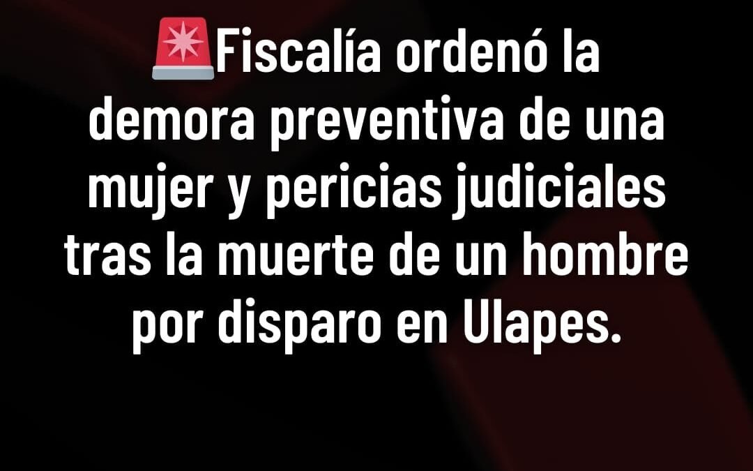 Fiscalía ordenó la demora preventiva de una mujer y pericias judiciales tras la muerte de un hombre por disparo en Ulapes