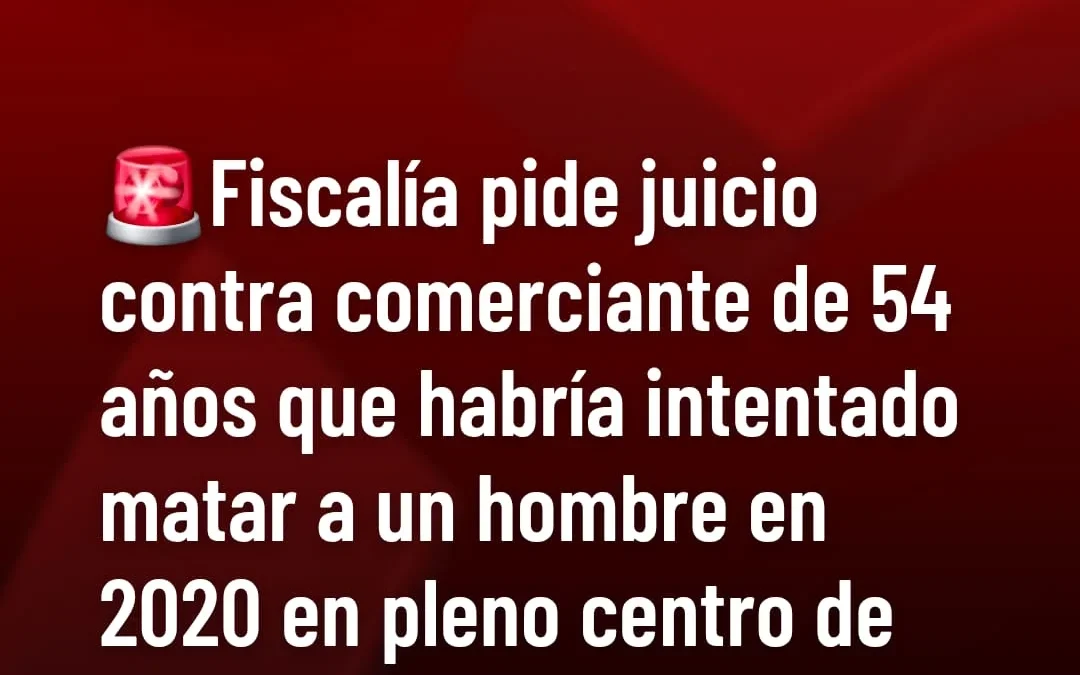 Fiscalia pide juicio contra comerciante de 54 años que habría intentado matar a un hombre en 2020 en pleno centro de Chilecito