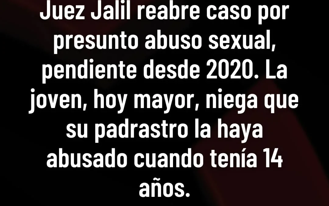 Juez Jalil reabre caso por presunto abuso sexual