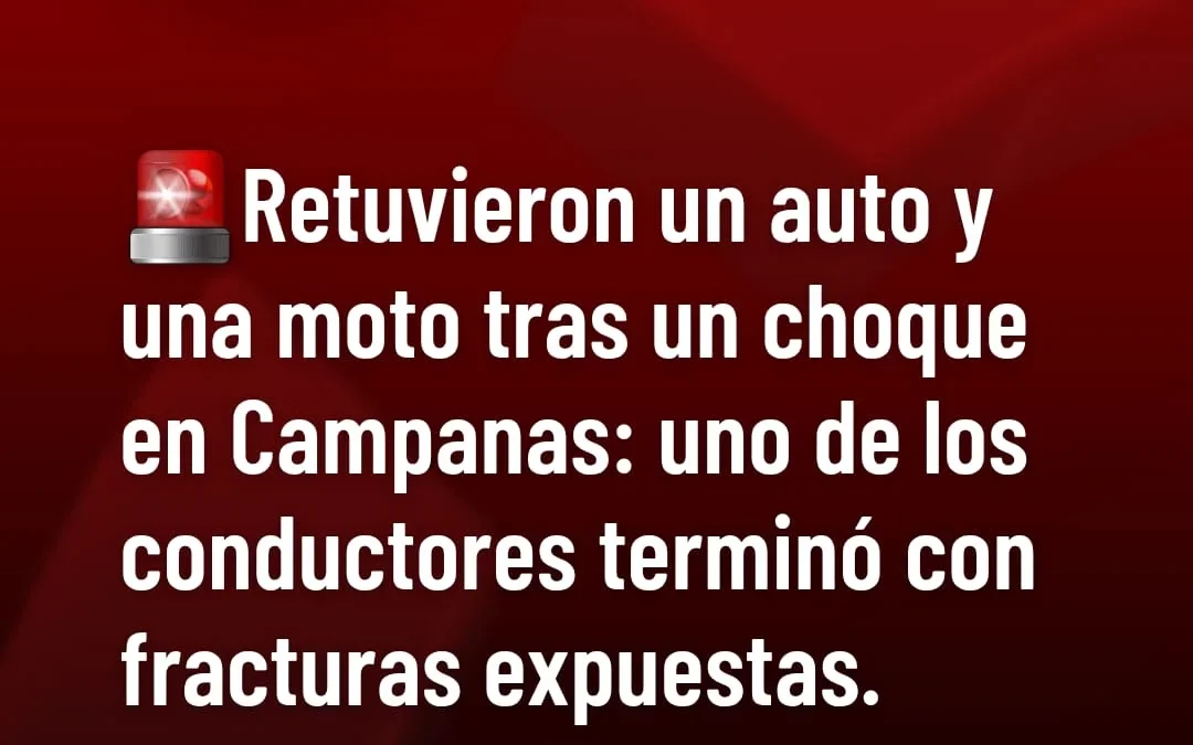 Retuvieron un auto y una moto tras un choque en Campanas: uno de los conductores terminó con fracturas expuestas