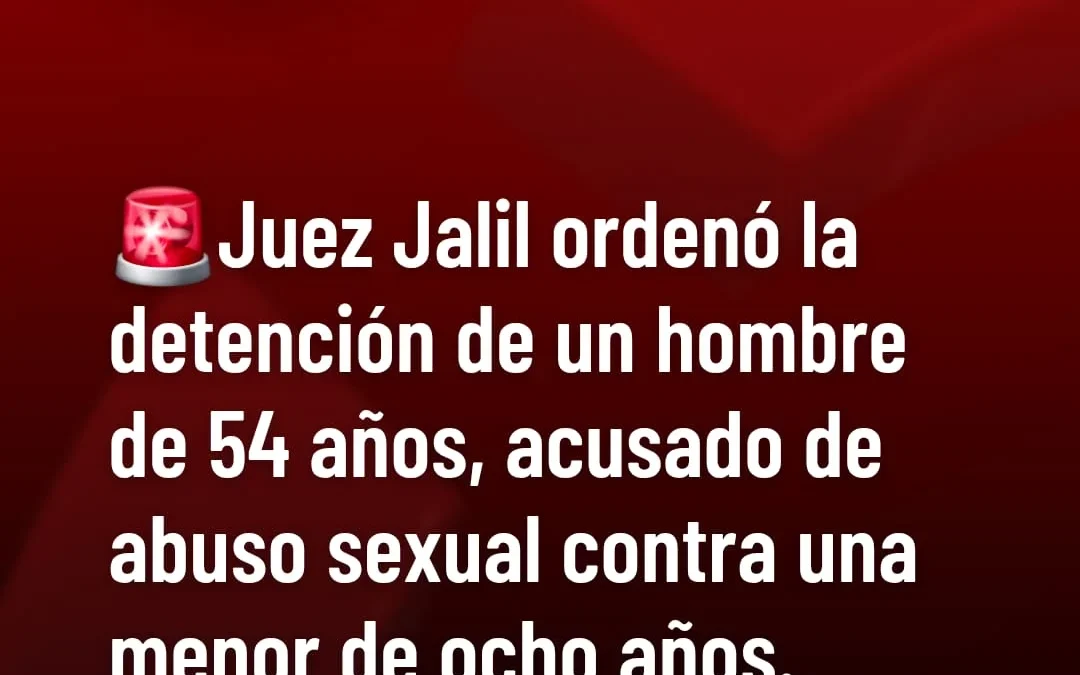 Juez Jalil ordenó la detención de un hombre de 54 años, acusado de abuso sexual contra una menor de ocho años