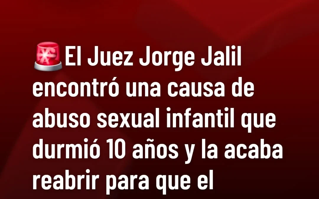 El Juez Jorge Jalil encontró una causa de abuso infantil que durmió diez años y la acaba de reabrir para que el acusado enfrente juicio