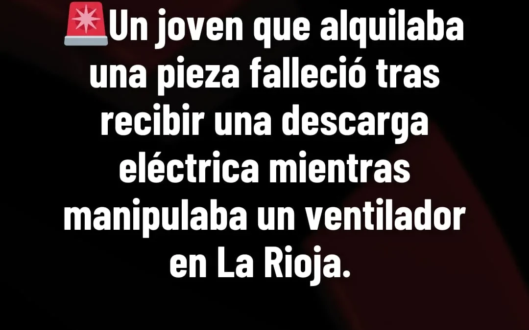 Un joven que alquilaba una pieza falleció tras recibir una descarga eléctrica mientras manipulaba un ventilador en La Rioja