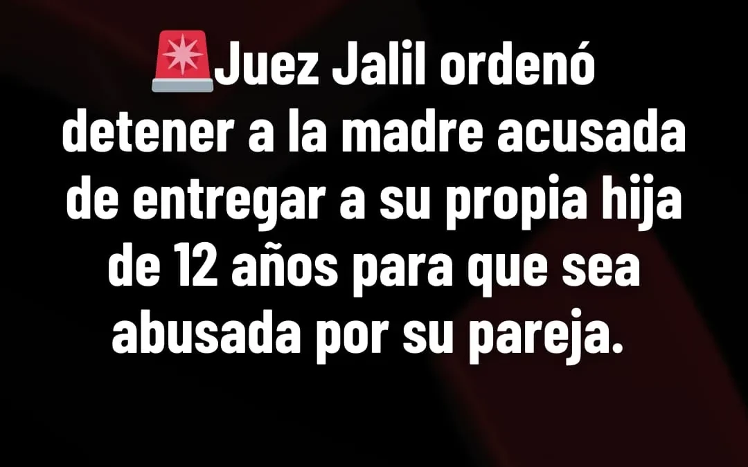 Juez Jalil ordenó detener a la madre acusada de entregar a su propia hija de 12 años para que sea abusada por su pareja