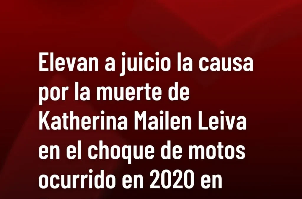 Elevan a juicio en Chilecito la causa por la muerte de Katherina Mailen Leiva en el choque de motos ocurrido en 2020 en Ruta 15.