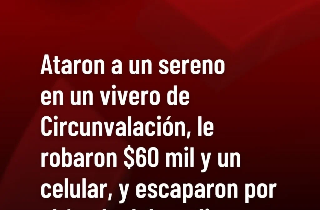 Ataron a un sereno en un vivero de Circunvalación, le robaron $60 mil y un celular, y escaparon por el fondo del predio.