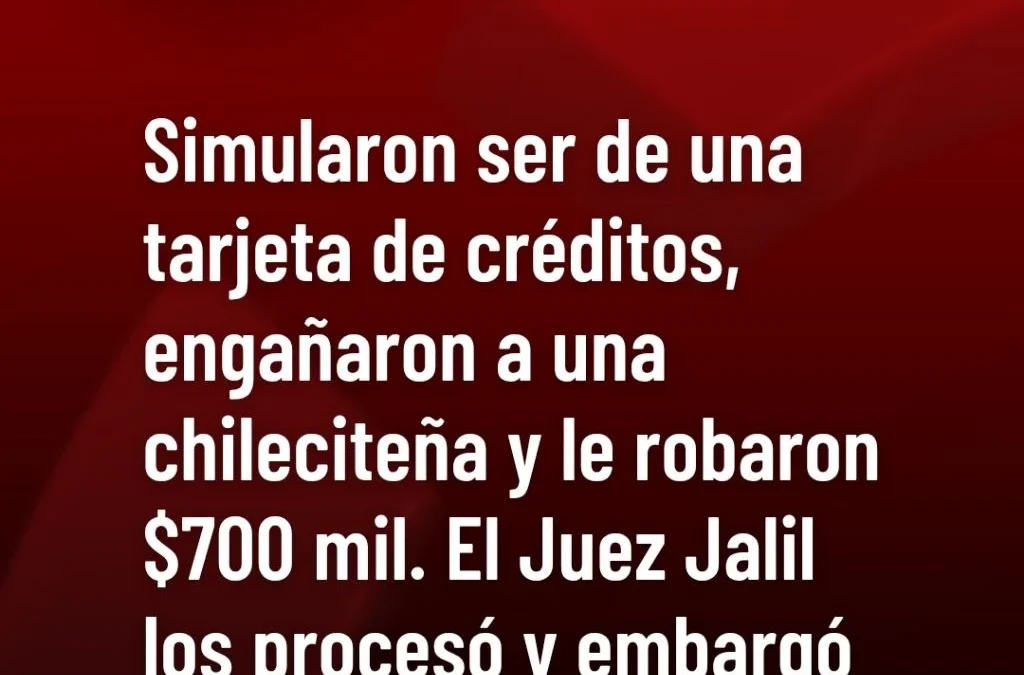 Simularon ser de una tarjeta de créditos, engañaron a una chileciteña y le robaron $700 mil. El Juez Jalil los procesó y embargó por $6 millones.