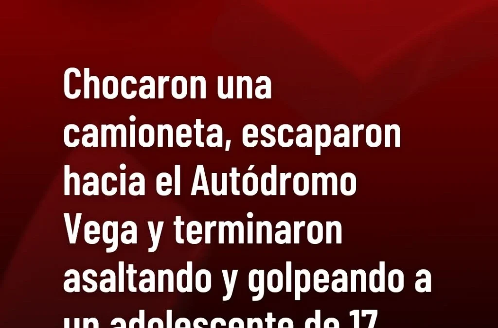 Chocaron una camioneta, escaparon hacia el Autódromo Vega y terminaron asaltando y golpeando a un adolescente de 17 años.