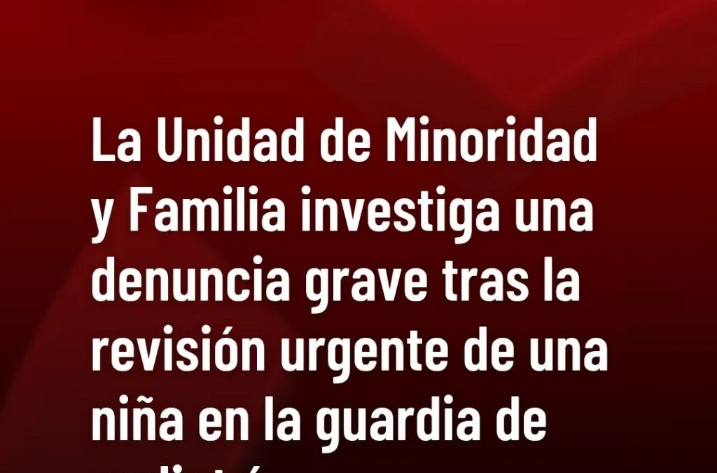 La Unidad de Minoridad y Familia investiga una denuncia grave tras la revisión urgente de una niña en la guardia de pediatría.