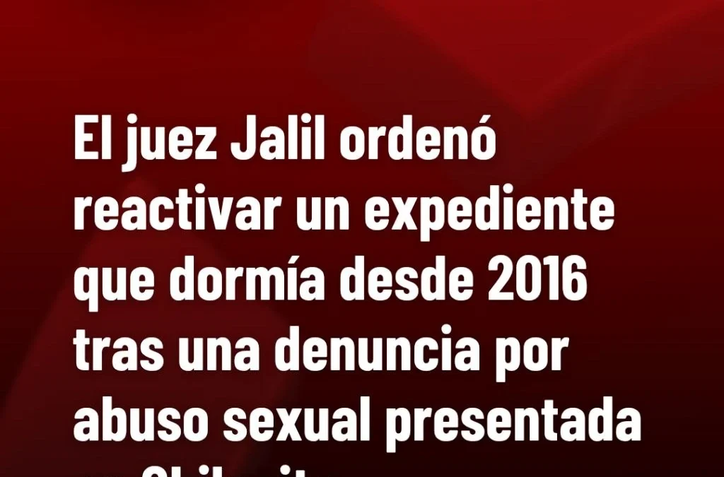 El juez Jalil ordenó reactivar un expediente que dormía desde 2016 tras una denuncia por abuso sexual presentada en Chilecito.