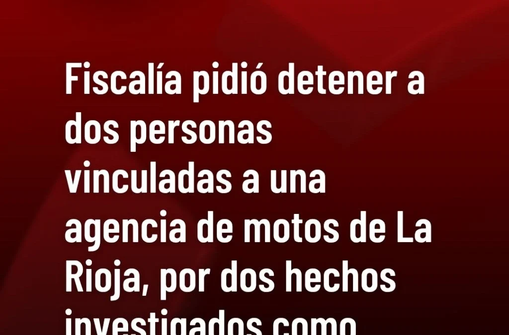 Fiscalía pidió detener a dos personas vinculadas a una agencia de motos de La Rioja, por dos hechos investigados como estafa.