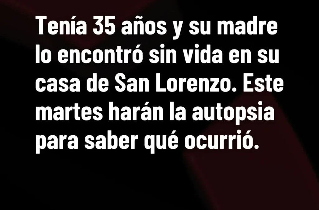 Tenía 35 años y su madre lo encontró sin vida en su casa de San Lorenzo. Este martes harán la autopsia para saber qué ocurrió.