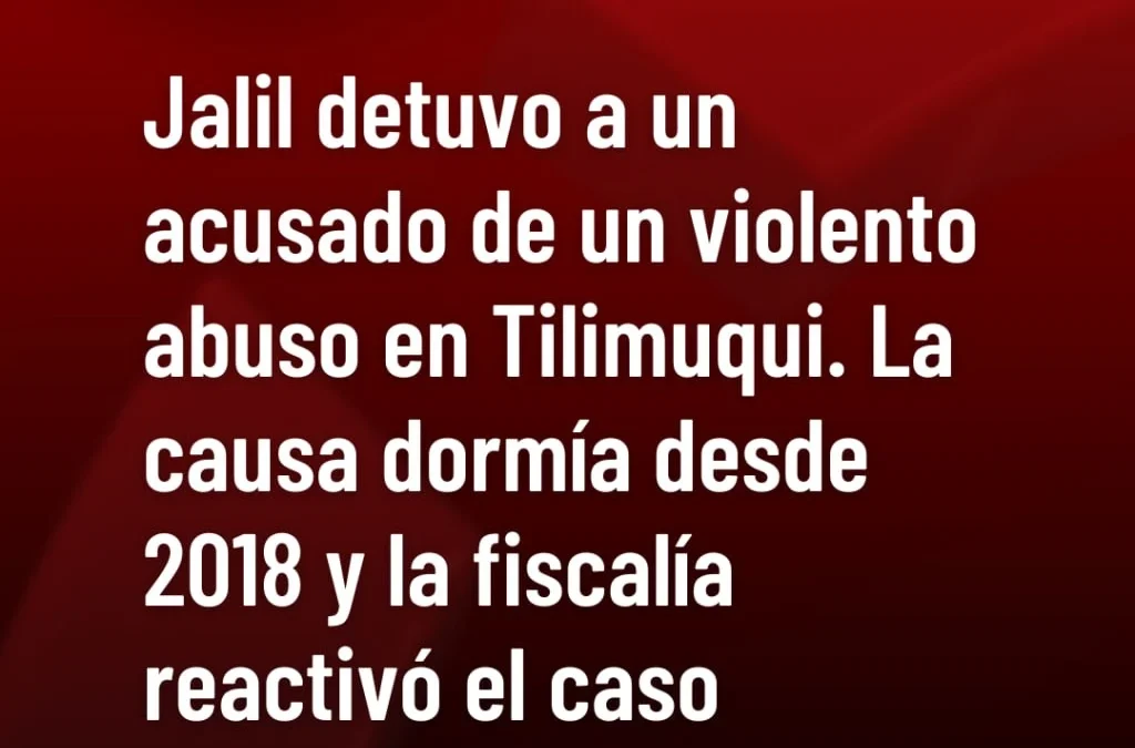Jalil detuvo a un acusado de un violento abuso en Tilimuqui. La causa dormía desde 2018 y la fiscalía reactivó el caso aplicando la Ley Piazza.