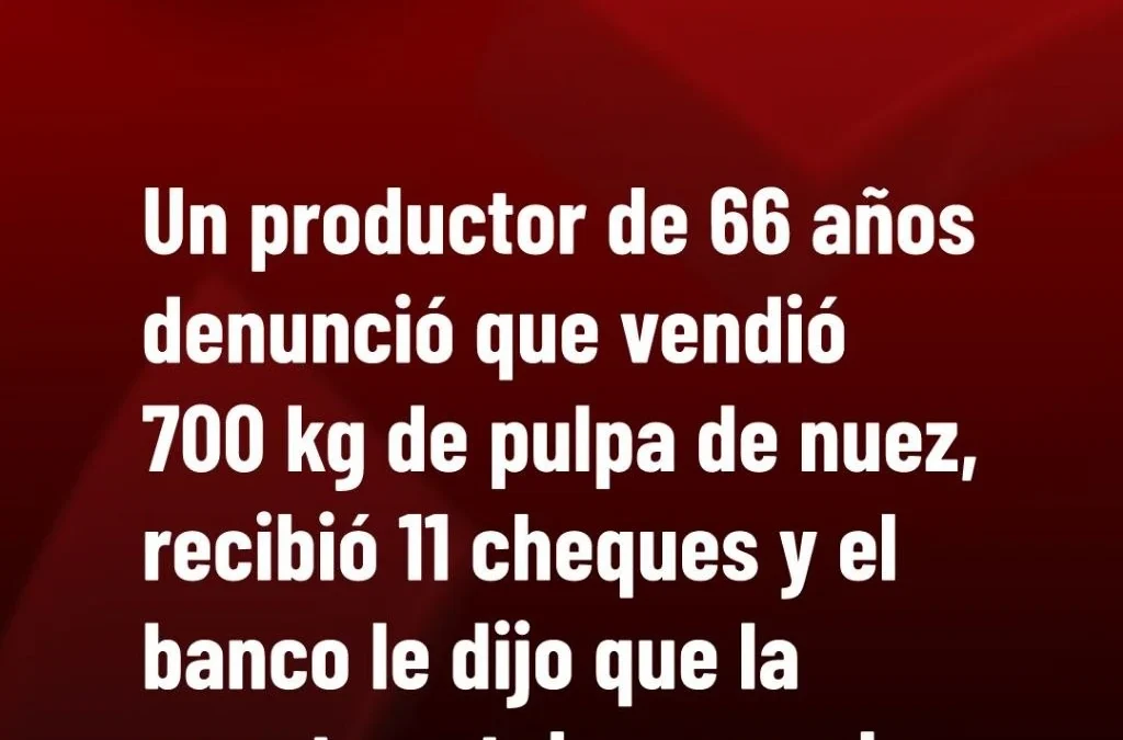 Un productor de 66 años denunció que vendió 700 kg de pulpa de nuez, recibió 11 cheques y el banco le dijo que la cuenta estaba cerrada